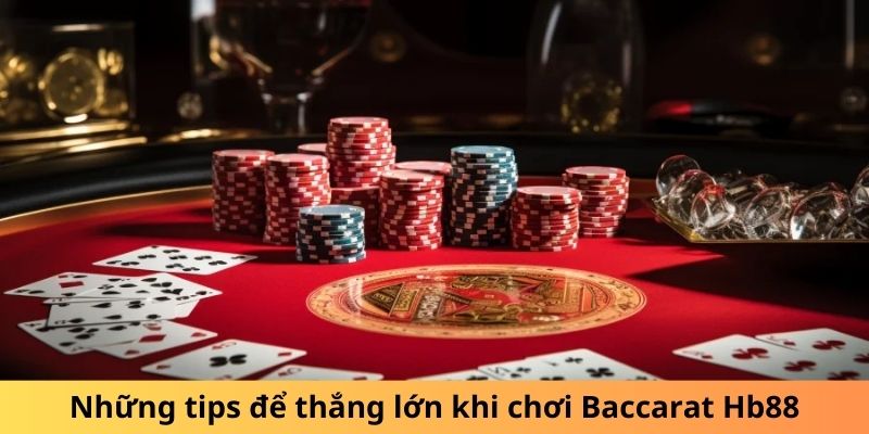 Những tips để thắng lớn khi chơi Baccarat Hb88