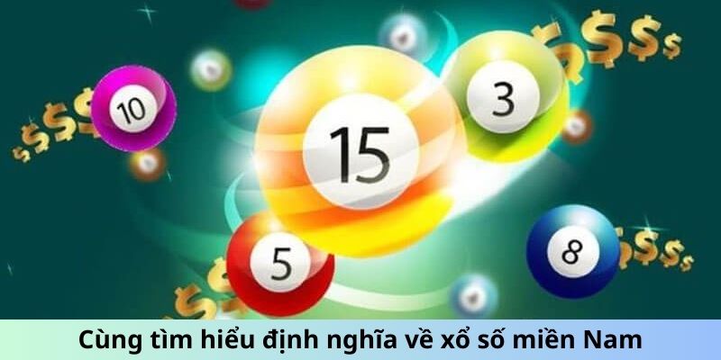 Cùng tìm hiểu định nghĩa về xổ số miền Nam