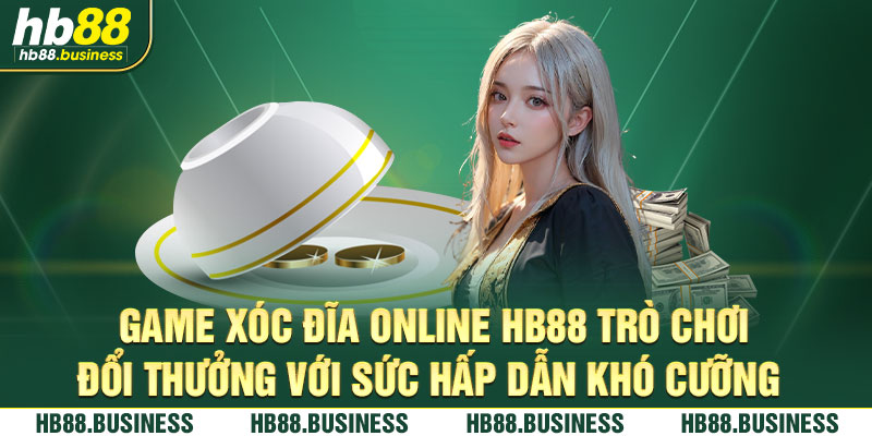 Trò chơi xóc đĩa online cực hot