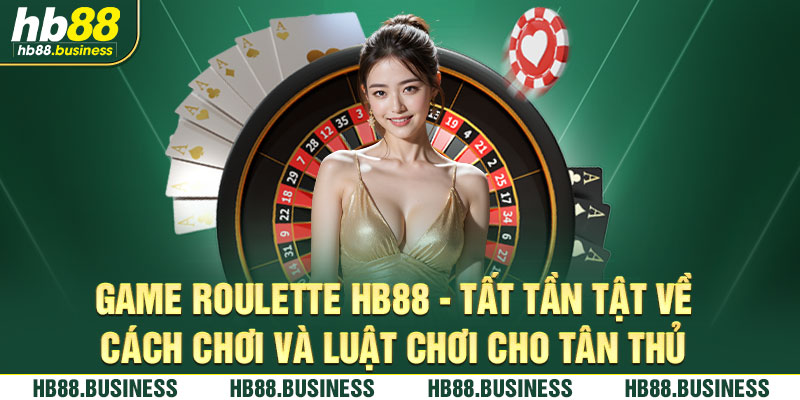 Thông tin về luật chơi của game roulette hb88