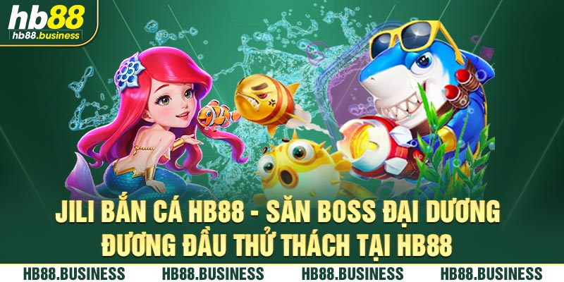 jili bắn cá săn boss đại dương