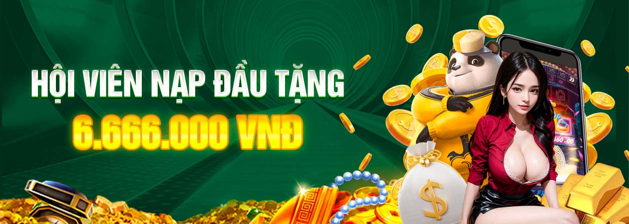 Hội viên nạp đầu tặng 6.666.000 vnđ