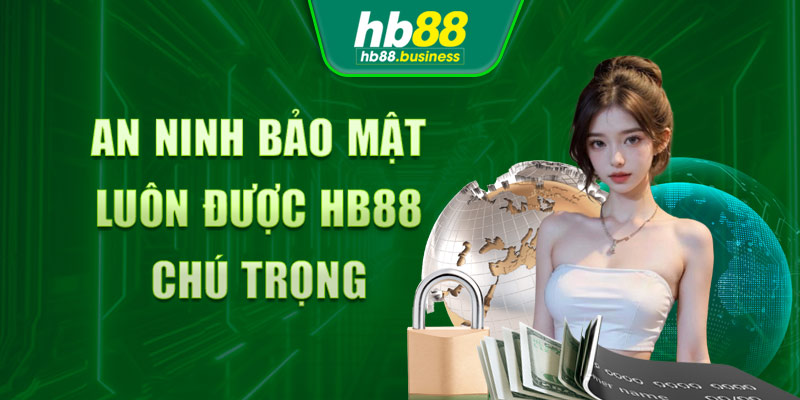 An ninh bảo mật luôn được HB88 chú trọng