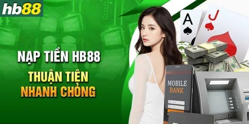 Các hình thức nạp tiền phổ biến tại HB88