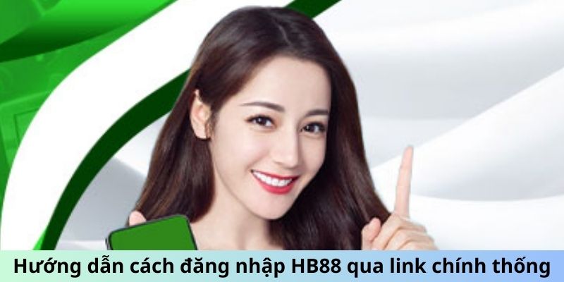 Phương pháp đăng nhập HB88 qua đường link chuẩn